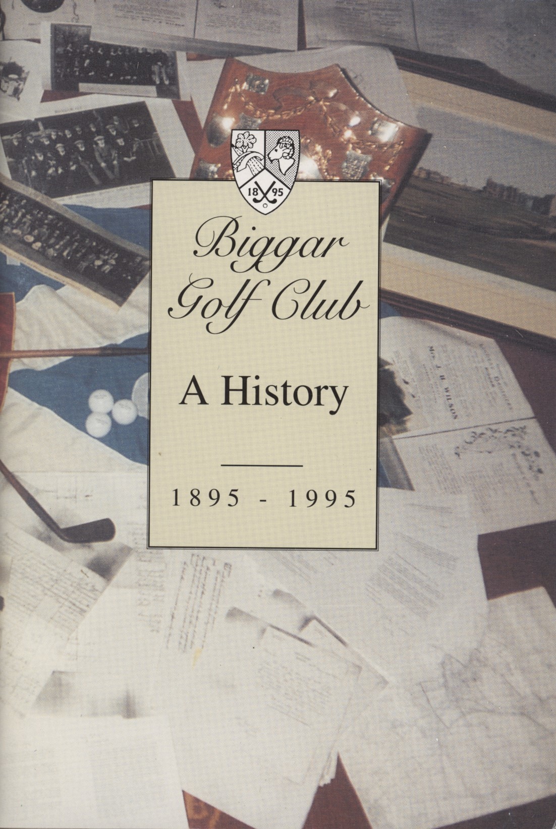 BIGGAR GOLF CLUB A HISTORY 18951995 Golf Club History Books