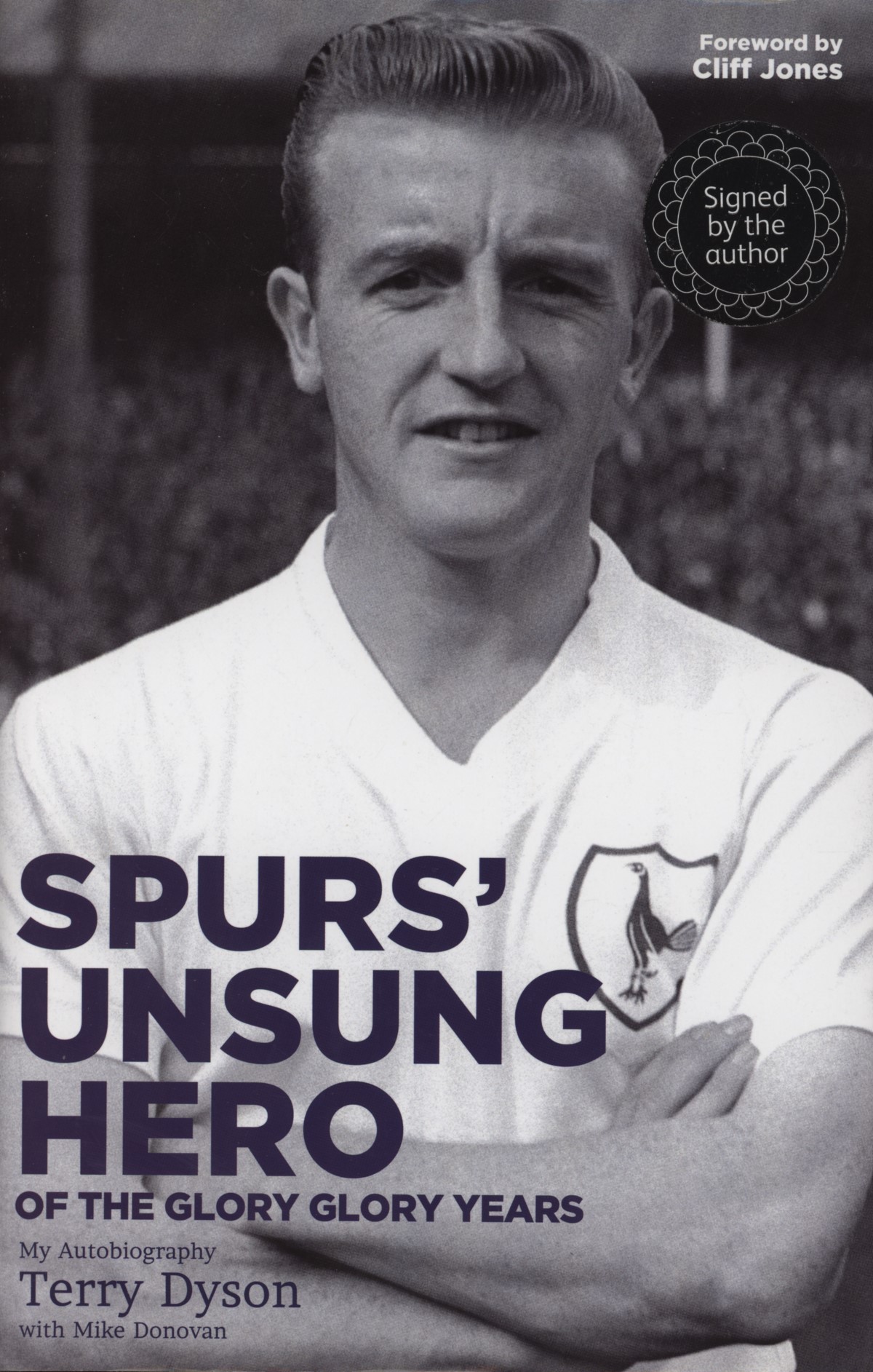 SPURS' UNSUNG HERO OF THE GLORY YEARS Football Biographies