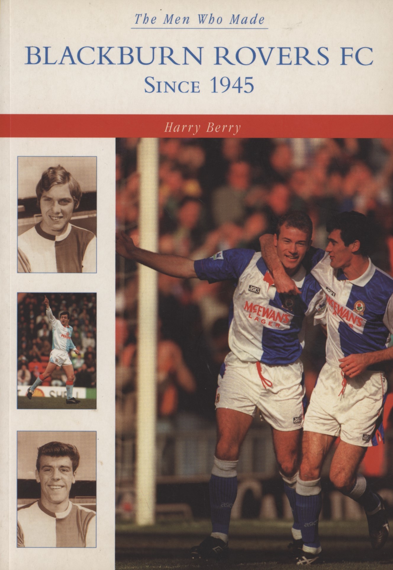 THE MEN WHO MADE BLACKBURN ROVERS FC SINCE 1945 - Books on Football ...