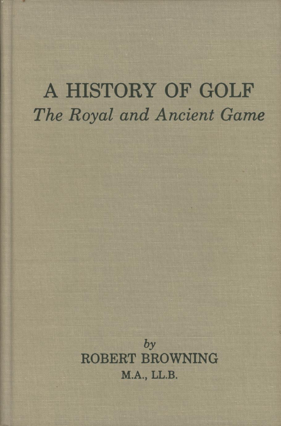 A HISTORY OF GOLF THE ROYAL AND ANCIENT GAME Golf History Books