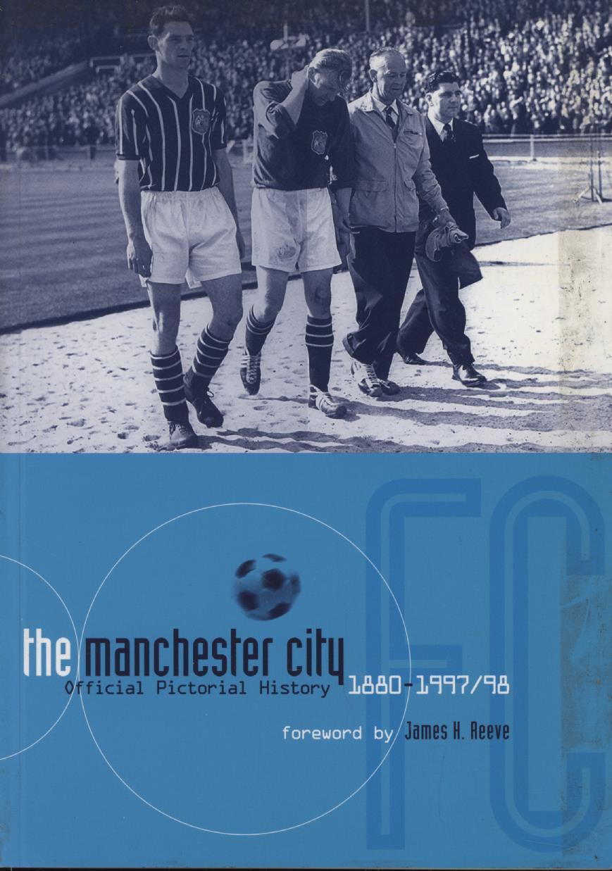 THE MANCHESTER CITY FOOTBALL CLUB OFFICIAL PICTORIAL HISTORY 18801997/