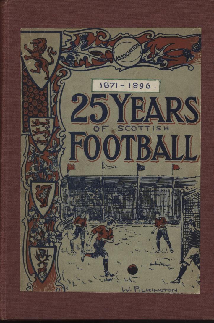25 YEARS OF SCOTTISH FOOTBALL 18711896 Football books, football